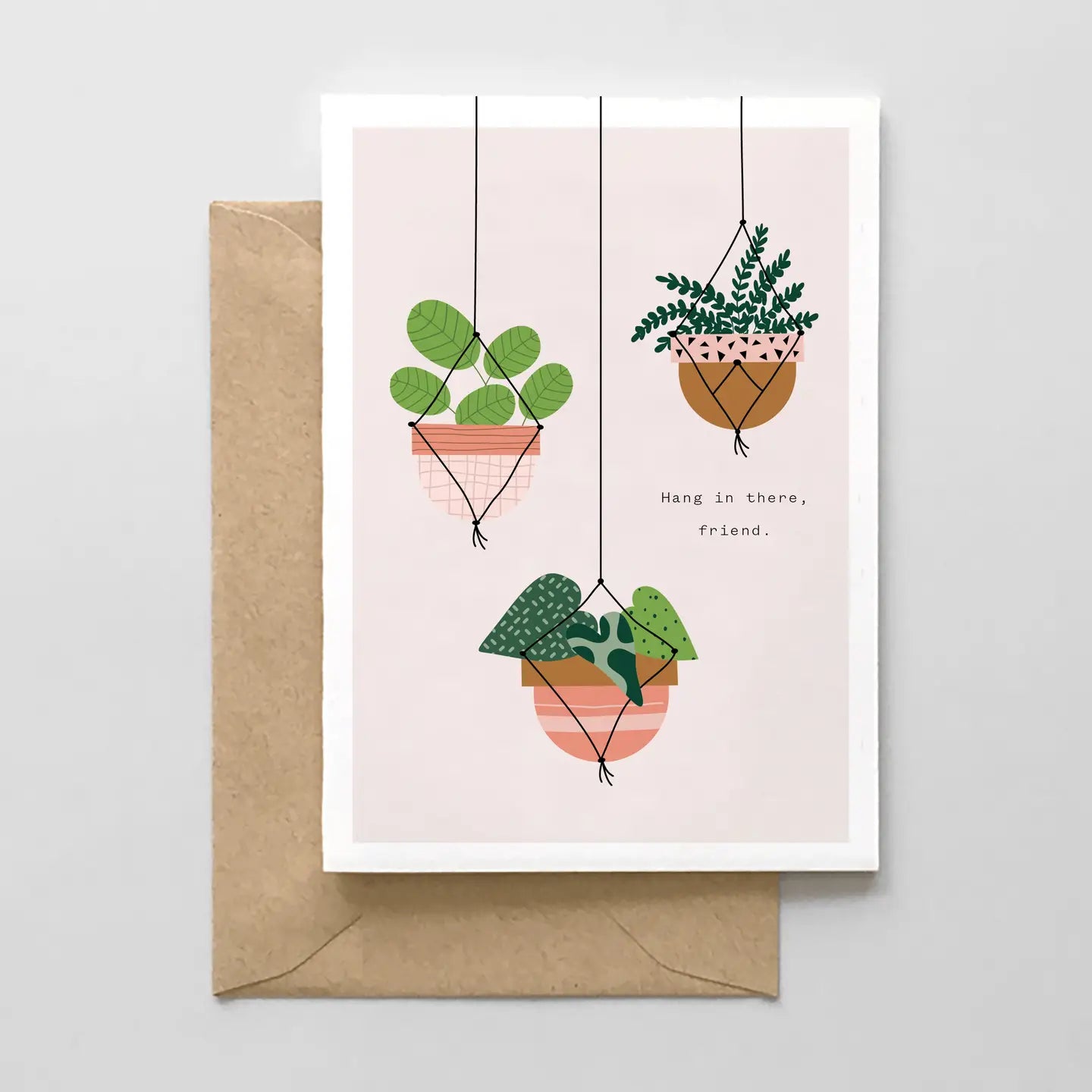 Hang in There, Friend - Encouragement Greeting Card